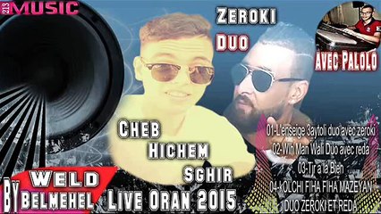 01- Cheb Hichem Sghir 2015 Duo Zeroki _ L'enseige 3aytoli _(Live Oran) _By_ @bdenour Belmehel