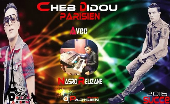 Cheb Dido Parisien Avec Nasro Relizane 2016 - HarGounii W Galou L'Bouha By {HaiTheM PariSien}