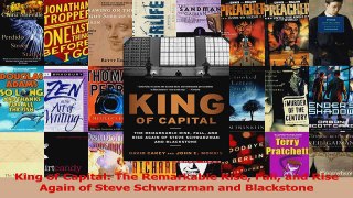 PDF Download  King of Capital The Remarkable Rise Fall and Rise Again of Steve Schwarzman and Download Online