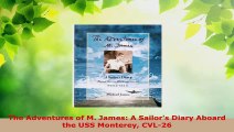 Read  The Adventures of M James A Sailors Diary Aboard the USS Monterey CVL26 PDF Online