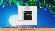 Read  Twelve Years With Hitler A History of 1 Kompanie Leibstandarte SS Adolf Hitler 19331945 PDF Free