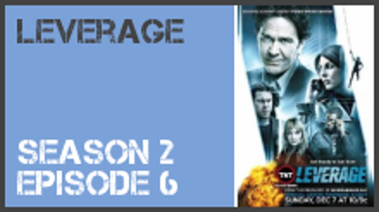 Leverage season 2 episode 6 s2e6