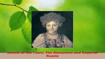 Read  Jewels of the Tsars The Romanovs and Imperial Russia Ebook Free