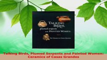 Read  Talking Birds Plumed Serpents and Painted Women Ceramics of Casas Grandes Ebook Free