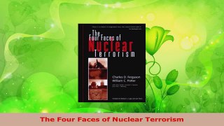 PDF Download  The Four Faces of Nuclear Terrorism PDF Online