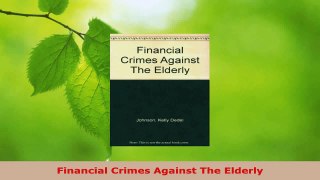 PDF Download  Financial Crimes Against The Elderly PDF Online