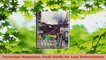 Read  Terrorism Response Field Guide for Law Enforcement Ebook Free