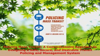 PDF Download  Policing Mass Transit A Comprehensive Approach to Designing a Safe Secure and Desirable PDF Online
