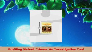 Read  Profiling Violent Crimes An Investigative Tool EBooks Online