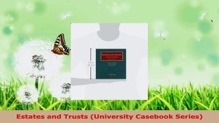 Read  Estates and Trusts University Casebook Series Ebook Free