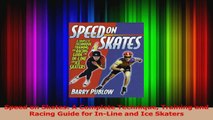 Read  Speed on Skates A Complete Technique Training and Racing Guide for InLine and Ice PDF Free