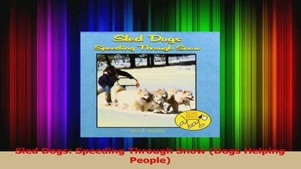 Read  Sled Dogs Speeding Through Snow Dogs Helping People Ebook Free