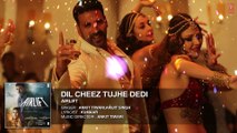 DIL CHEEZ TUJHE DEDI Full Song (AUDIO) | AIRLIFT | Akshay Kumar | Ankit Tiwari, Arijit Singh