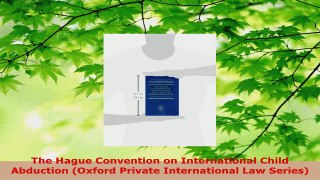 Read  The Hague Convention on International Child Abduction Oxford Private International Law PDF Free