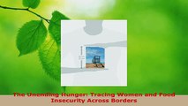 Read  The Unending Hunger Tracing Women and Food Insecurity Across Borders Ebook Free