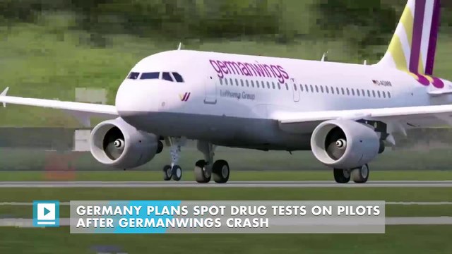 Germany plans spot drug tests on pilots after Germanwings crash