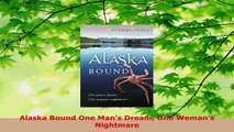 Read  Alaska Bound One Mans Dream One Womans Nightmare EBooks Online