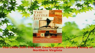 Read  The Little Jeff The Jeff Davis Legion Cavalry Army of Northern Virginia EBooks Online