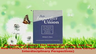PDF Download  An Imperfect Union The Maastricht Treaty And The New Politics Of European Integration Download Online