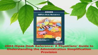 Read  2002 Hipaa Desk Reference A Physicians Guide to Understanding the Administration Ebook Free