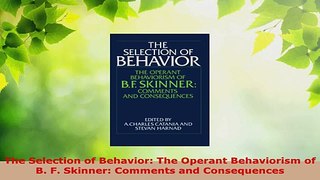 Read  The Selection of Behavior The Operant Behaviorism of B F Skinner Comments and EBooks Online