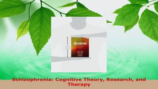 Read  Schizophrenia Cognitive Theory Research and Therapy EBooks Online