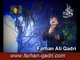 Naheen Hay Dunia Mein Koi - Farhan Ali Qadri Full Video Naat 2009