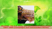 PDF Download  Washita The US Army and the Southern Cheyennes 18671869 Campaigns and Commanders PDF Online
