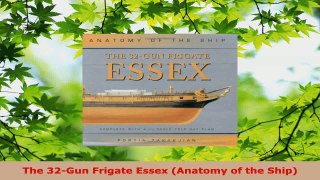 PDF Download  The 32Gun Frigate Essex Anatomy of the Ship PDF Full Ebook