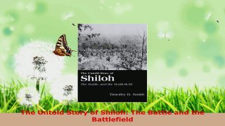 PDF Download  The Untold Story of Shiloh The Battle and the Battlefield PDF Online