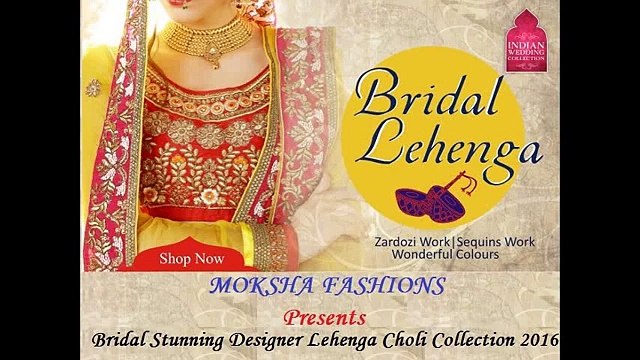 Moksha Fashions Presents - Bridal Stunning Designer Lehenga Choli 2016