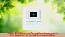 Read  Visual Intelligence Perception Image and Manipulation in Visual Communication PDF Free