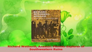 Read  Richard Wetherill Anasazi Pioneer Explorer of Southwestern Ruins Ebook Free