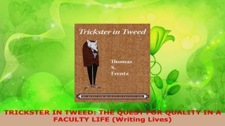 Read  TRICKSTER IN TWEED THE QUEST FOR QUALITY IN A FACULTY LIFE Writing Lives Ebook Free