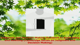 Read  Judgment and DecisionMaking Research in Accounting and Auditing Cambridge Series on EBooks Online