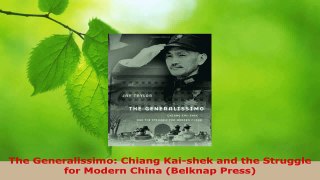 Read  The Generalissimo Chiang Kaishek and the Struggle for Modern China Belknap Press EBooks Online