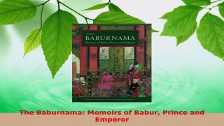 Read  The Baburnama Memoirs of Babur Prince and Emperor PDF Free