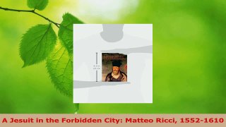 Read  A Jesuit in the Forbidden City Matteo Ricci 15521610 EBooks Online