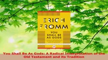 Download  You Shall Be As Gods A Radical Interpretation of the Old Testament and its Tradition Ebook Free