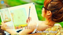 ALBUM Chuỗi Ngày Vắng Em Remix New Version 2015 - Châu Khải Phong