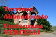 Torrione Abbandonato frazione di Costanzana (Vercelli)