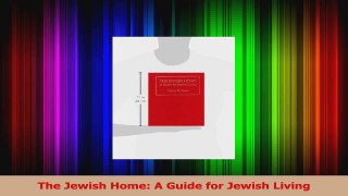 Download  The Jewish Home A Guide for Jewish Living PDF Online