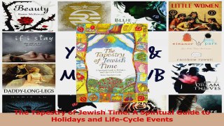Read  The Tapestry of Jewish Time A Spiritual Guide to Holidays and LifeCycle Events PDF Online