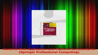 Read  Guide to Web Application and Platform Architectures Springer Professional Computing Ebook Free