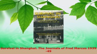 Read  Survival in Shanghai The Journals of Fred Marcus 193949 EBooks Online