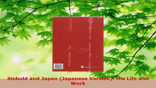 Read  Siebold and Japan Japanese Version His Life and Work Ebook Free