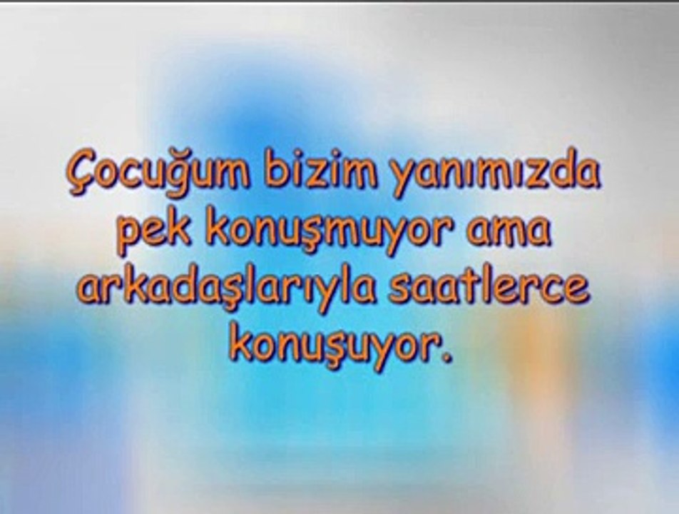 Çocuğumuz Bizim Yanımızda Pek Konuşmuyor Ama Arkadaşlarıyla Saatlerce Konuşuyor