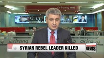 Syrian rebel leader killed in Russian air strike near Damascus