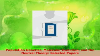 Read  Population Genetics Molecular Evolution and the Neutral Theory Selected Papers Ebook Free