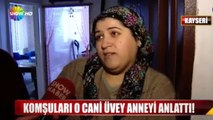 kayserili üvey anne dehşeti